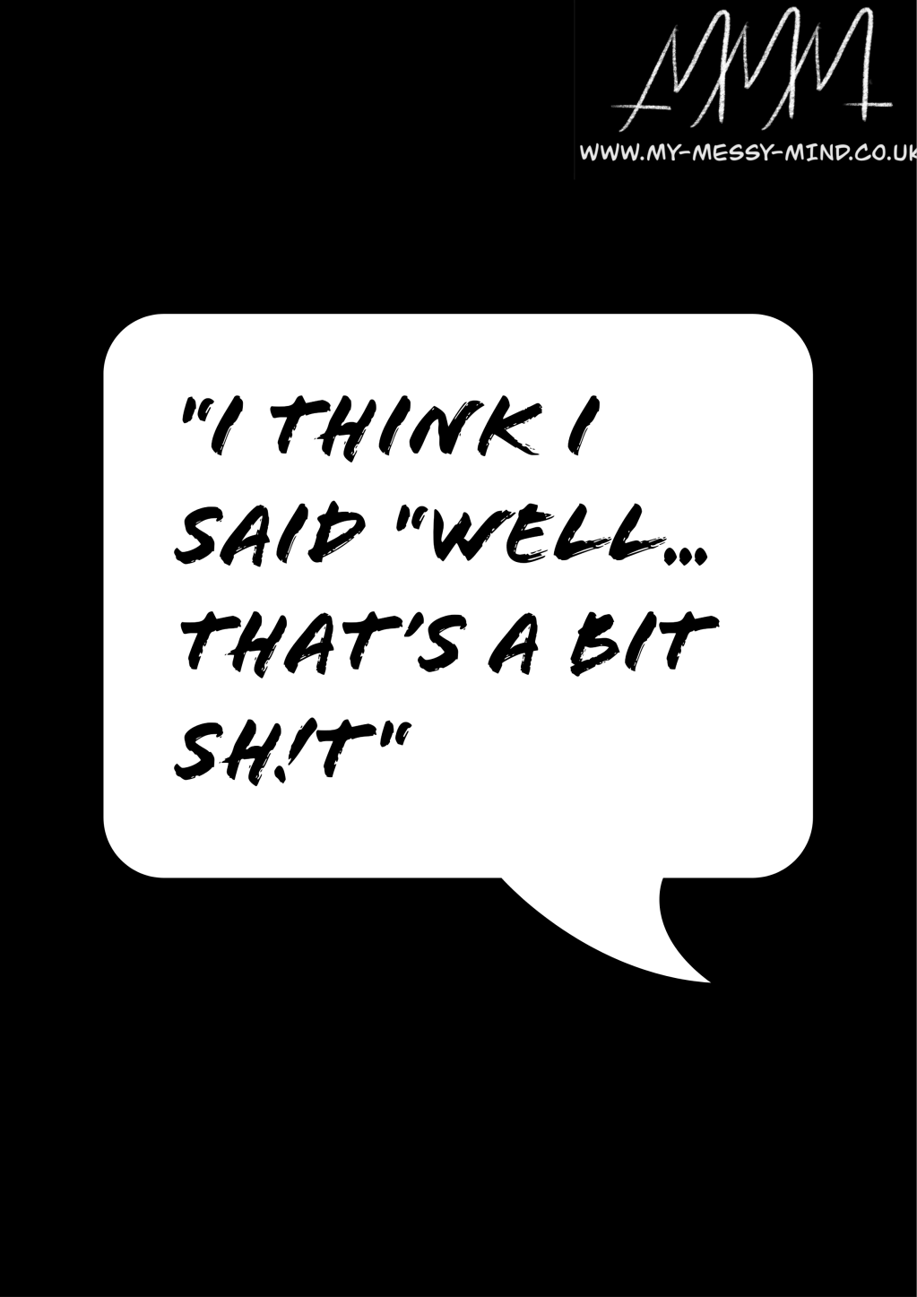 “I think I said “well… that’s a bit&nbsp;sh!t”…”