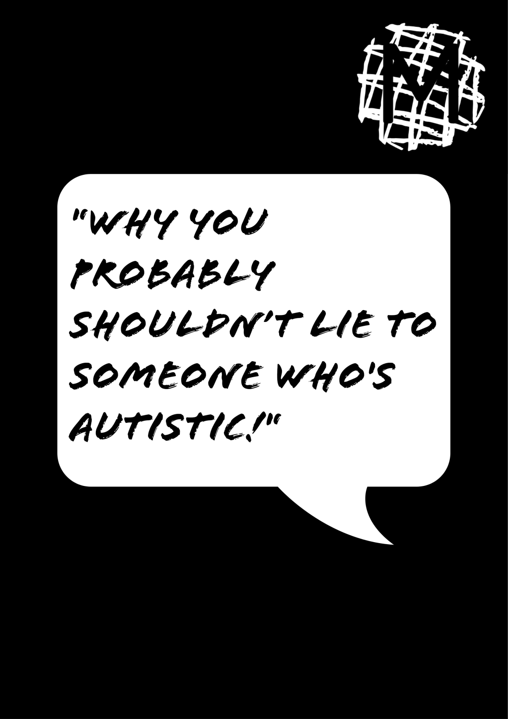 Why you probably shouldn’t lie to someone who’s&nbsp;Autistic!