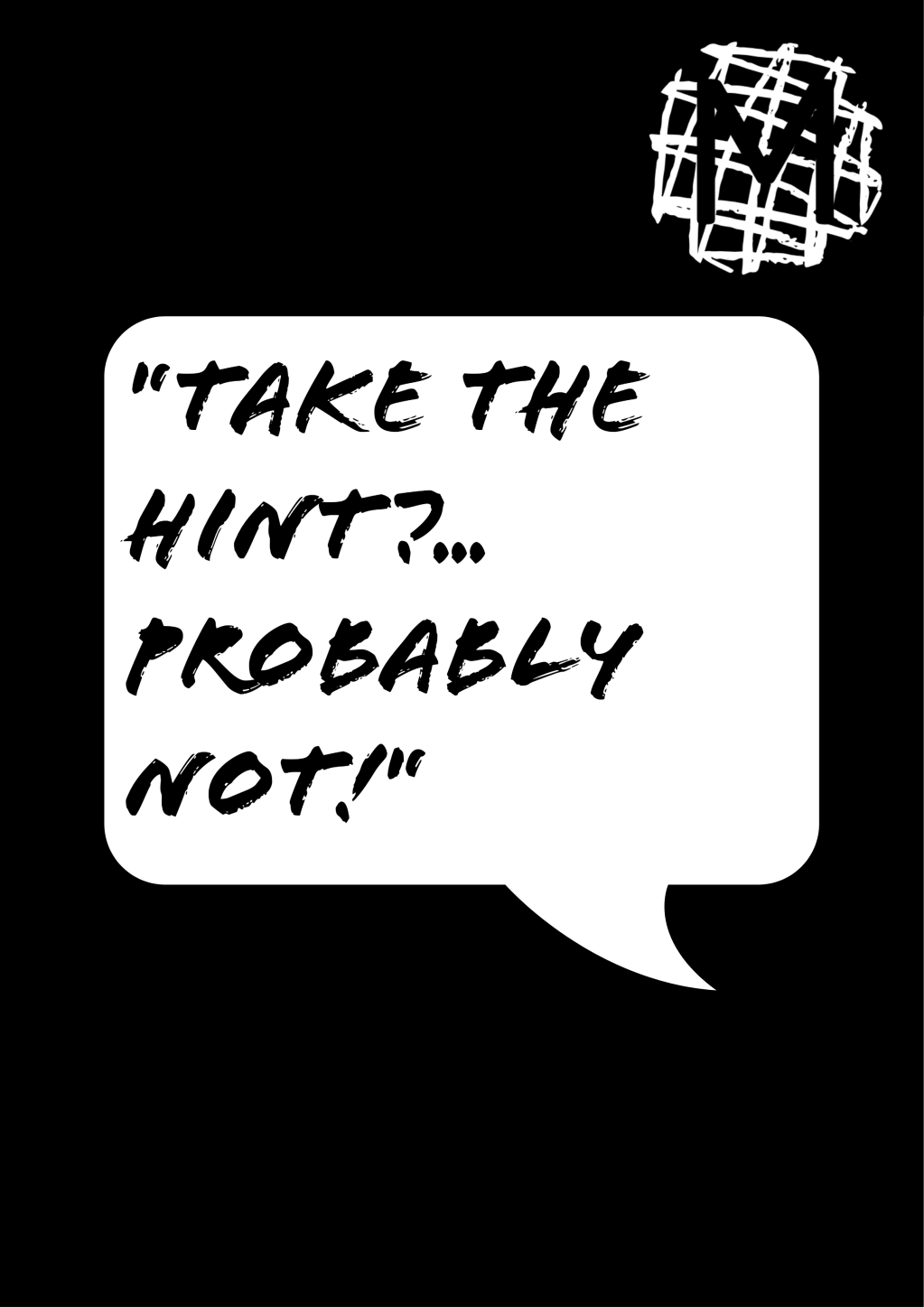 Take ‘the hint’?… Probably&nbsp;not!