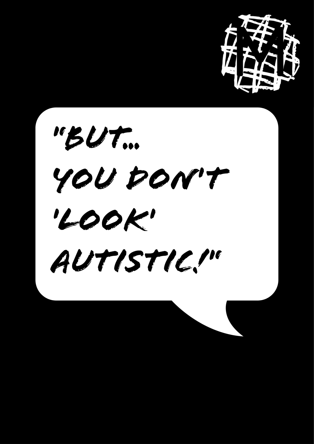 “But… you don’t LOOK&nbsp;Autistic!”